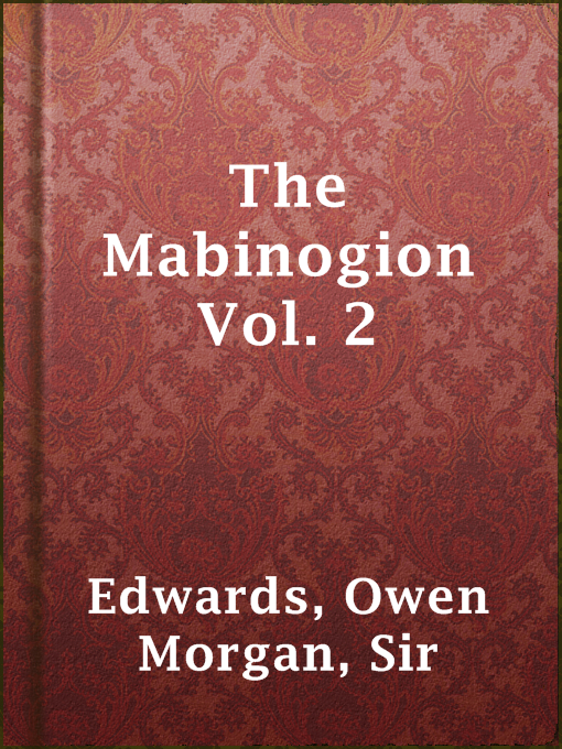 Title details for The Mabinogion Vol. 2 by Sir Owen Morgan Edwards - Available